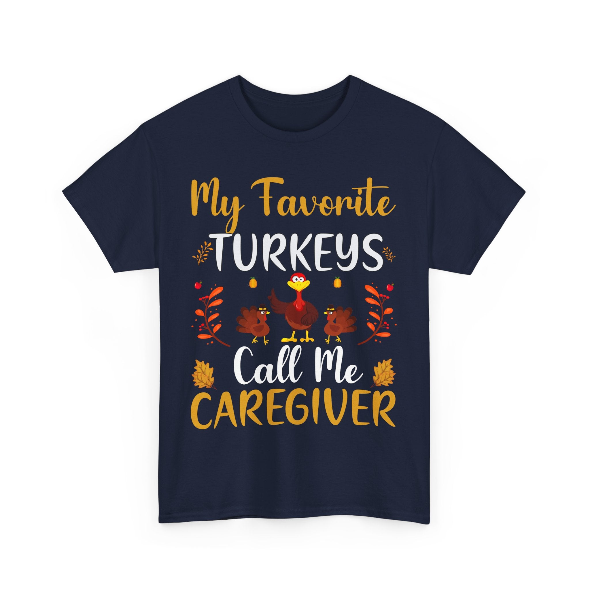 My Favorite Turkeys Call Me Caregiver Tee