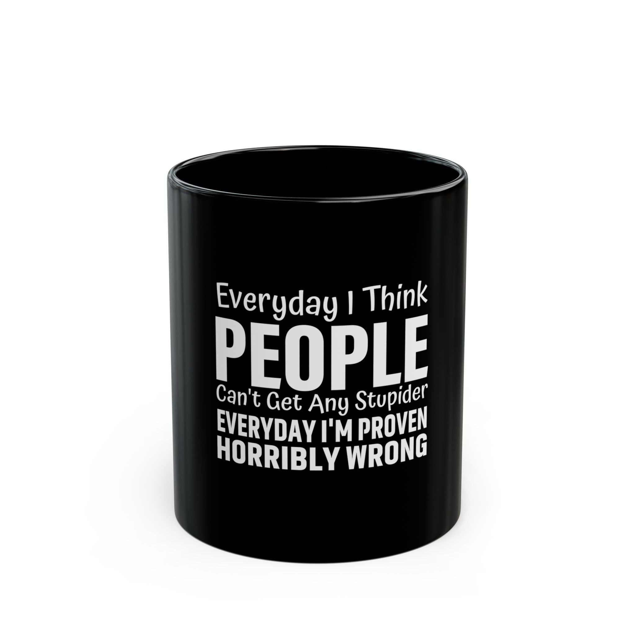 Sarcastic  Mug - Proven Wrong Daily