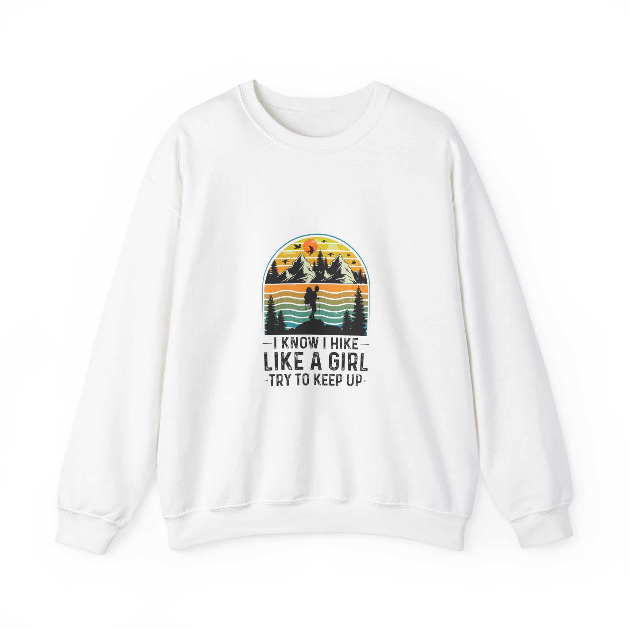 I Hike Like A Girl Sweatshirt