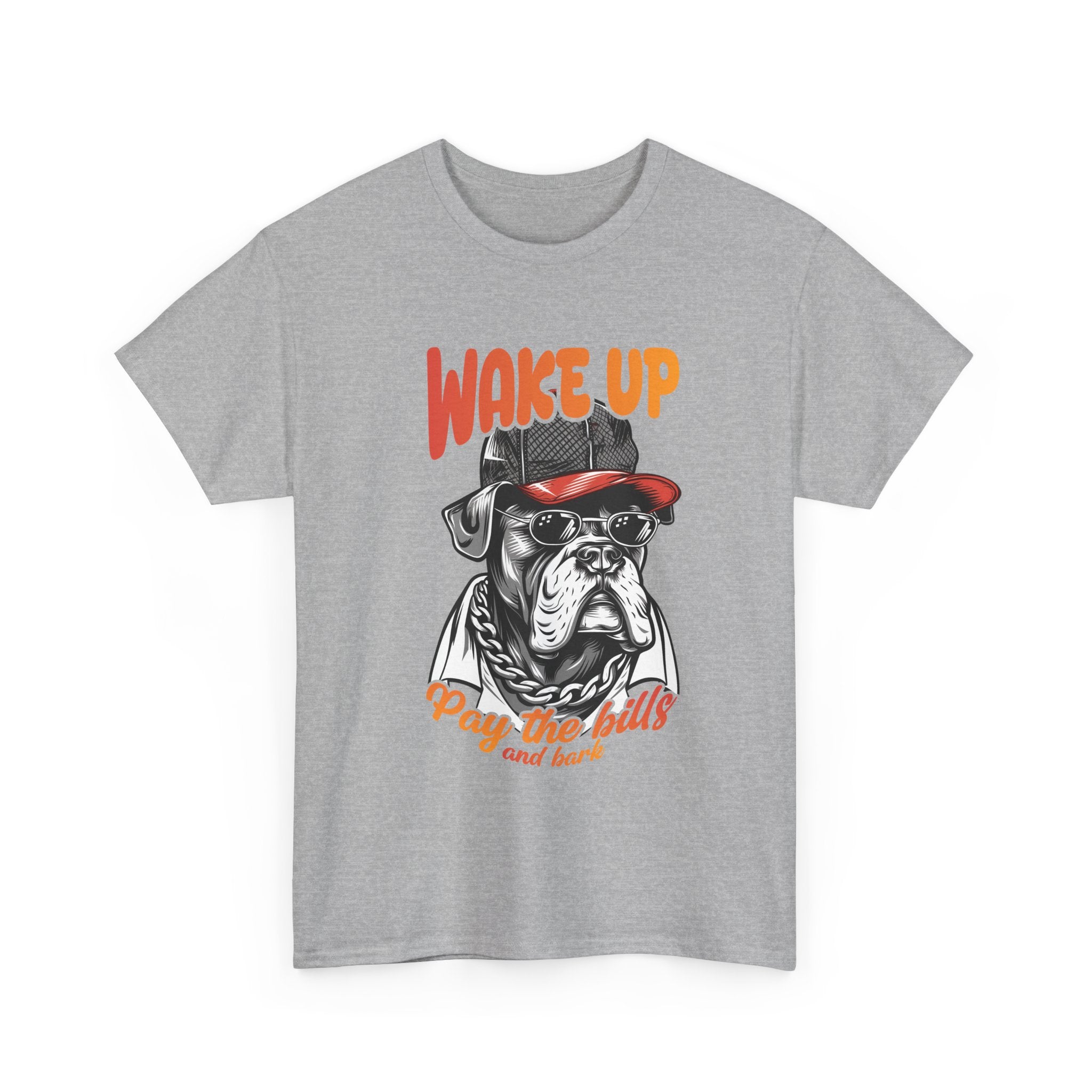 Wake Up Bulldog T-Shirt - Pay Bills & Bark