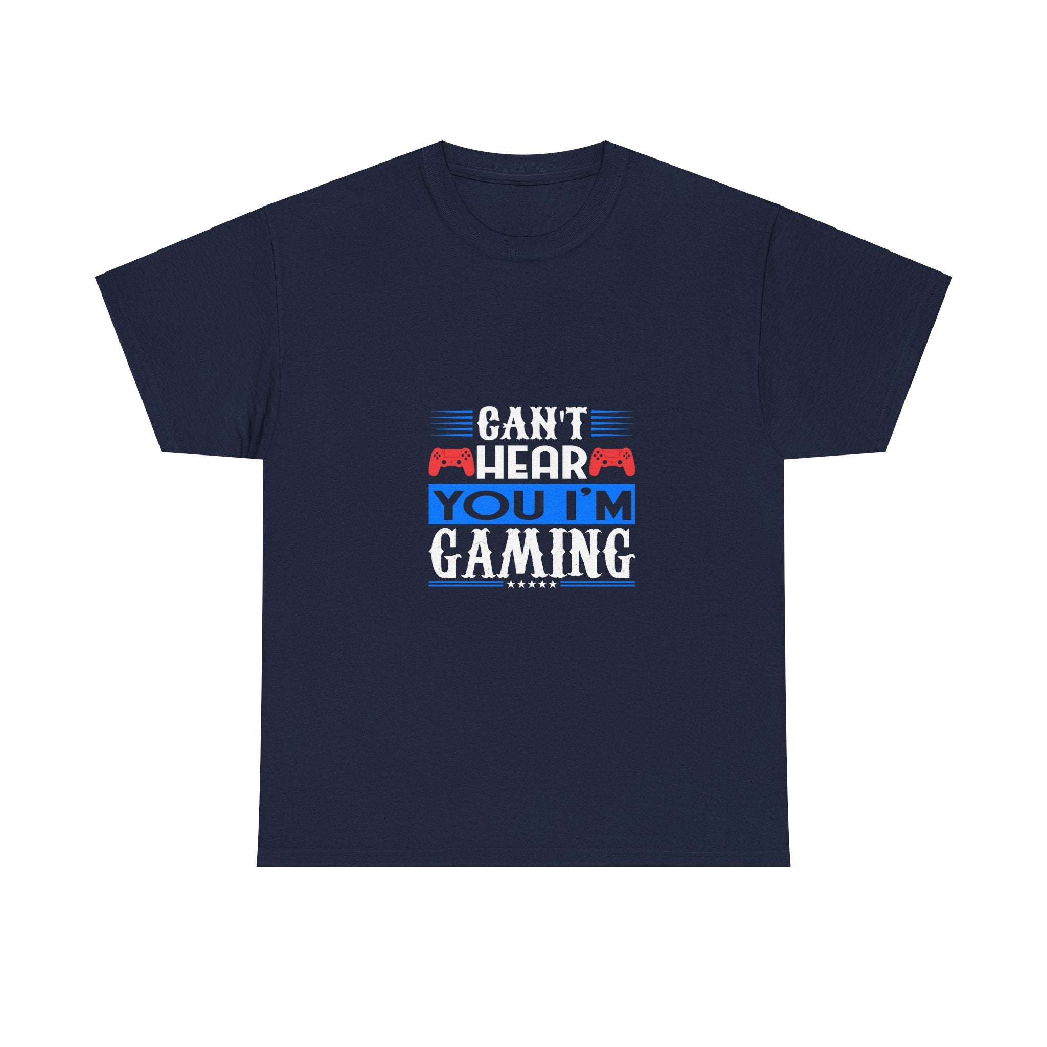 Can't Hear You, I'm Gaming T-Shirt