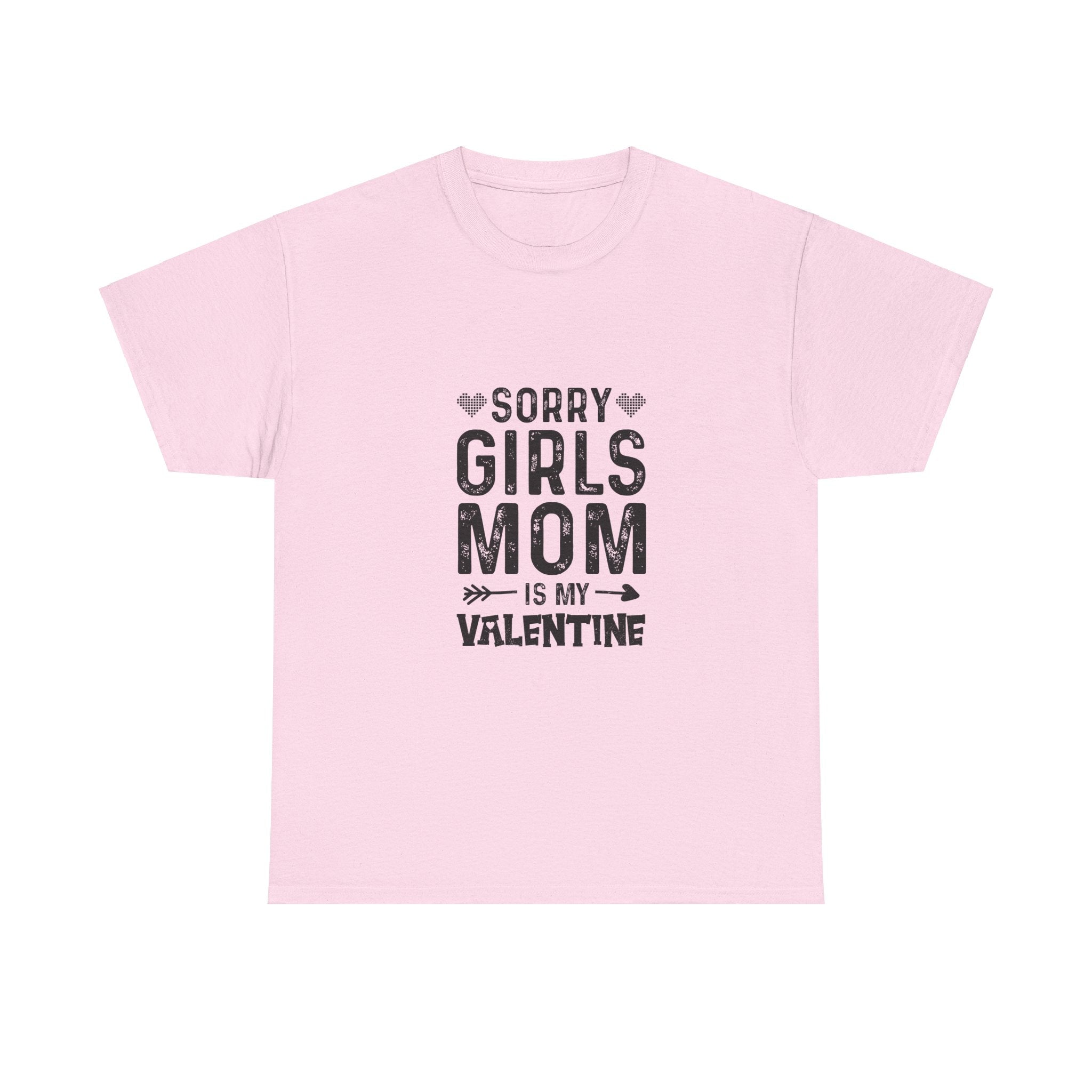 Sorry Girls, Mom's My Valentine T-Shirt