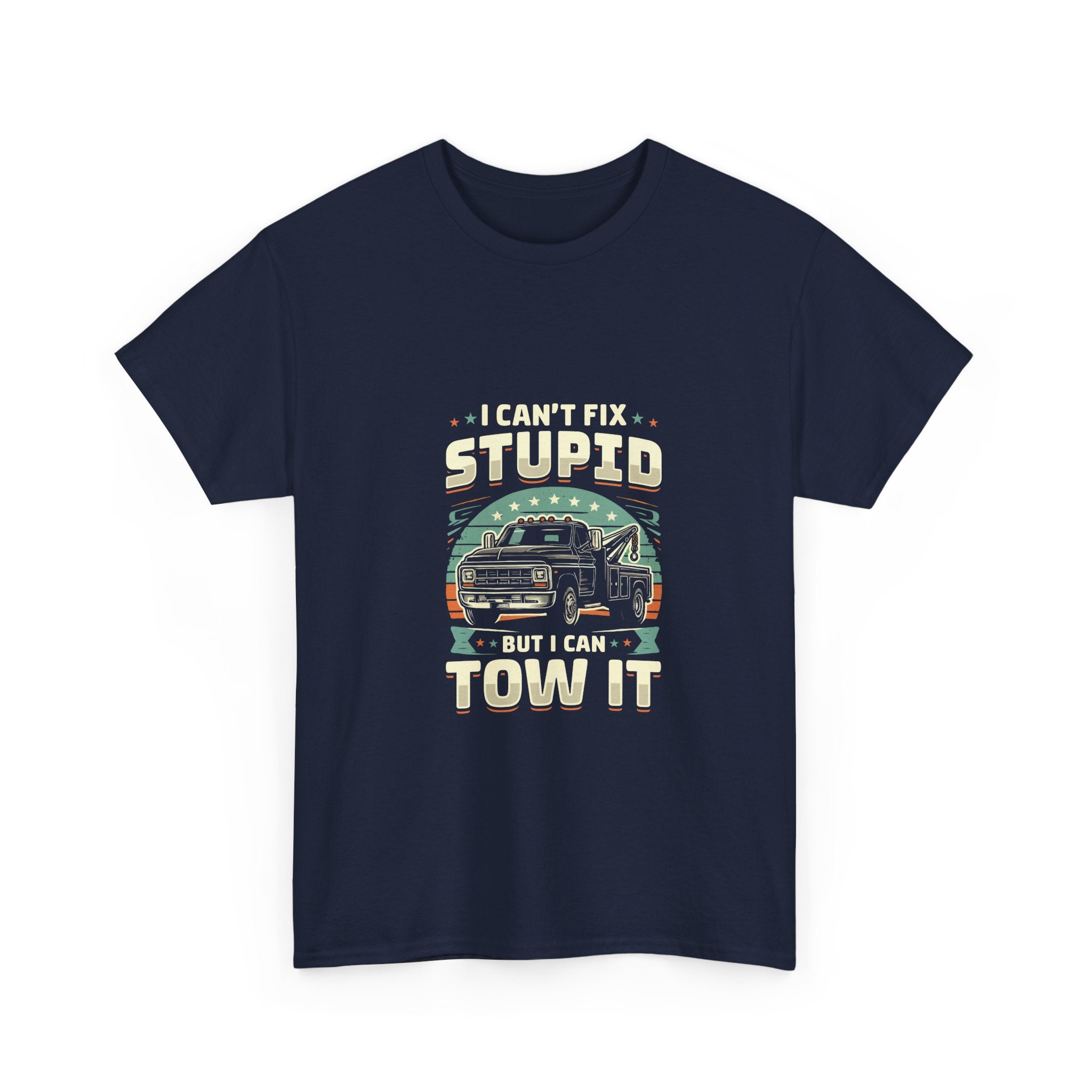 I Can't Fix Stupid Tow Truck T-Shirt