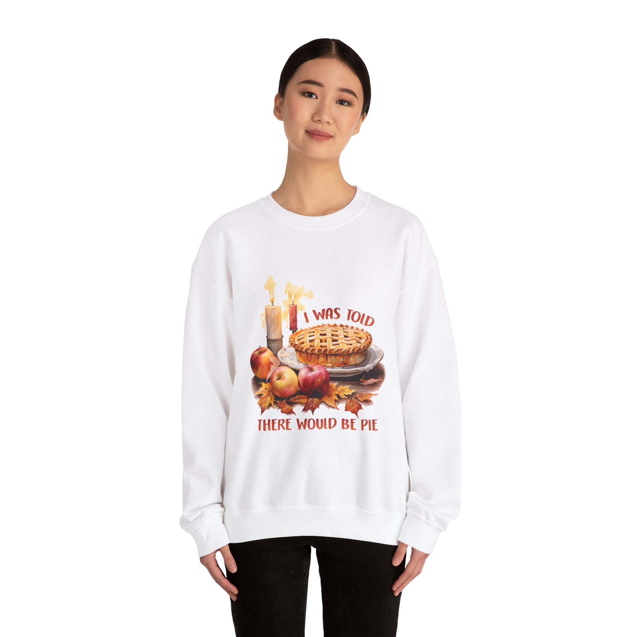 I Was Told There'd Be Pie Thanksgiving Sweatshirt