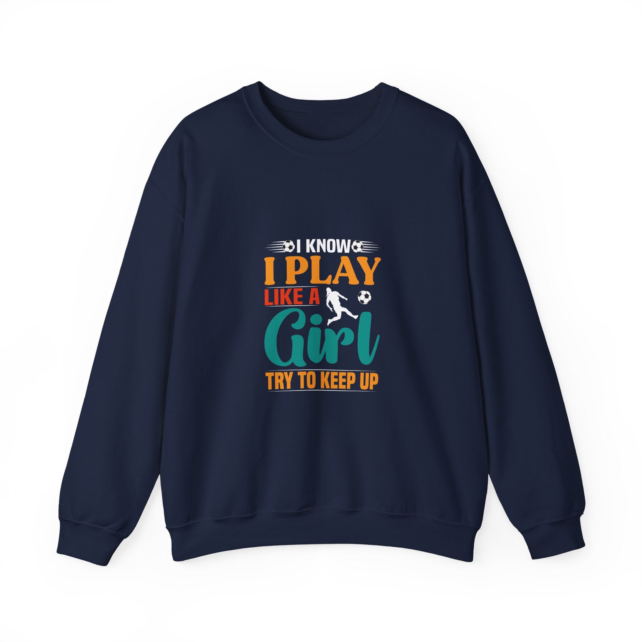 I Know I Play Like A Girl Sweatshirt