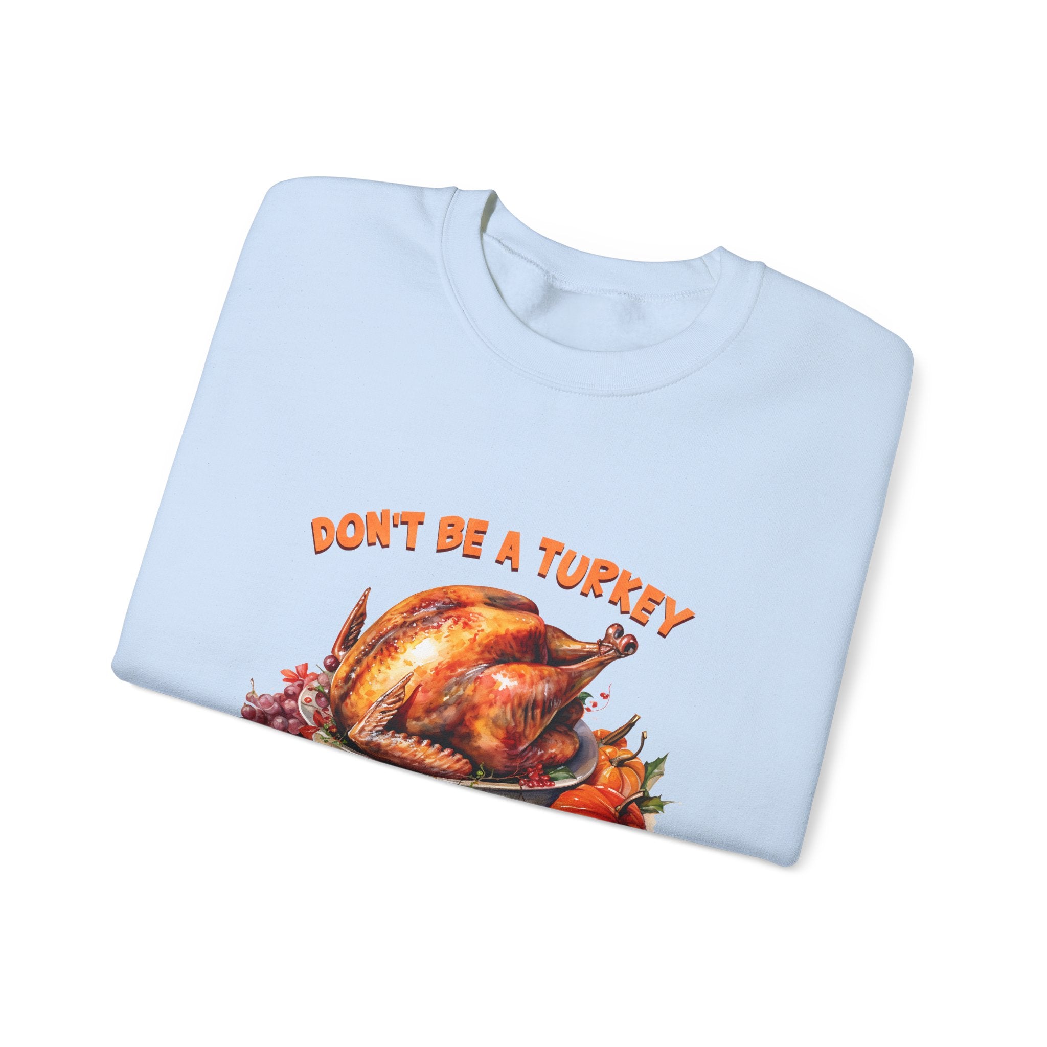 Friendsgiving Turkey Sweatshirt - Don't Be a Turkey!