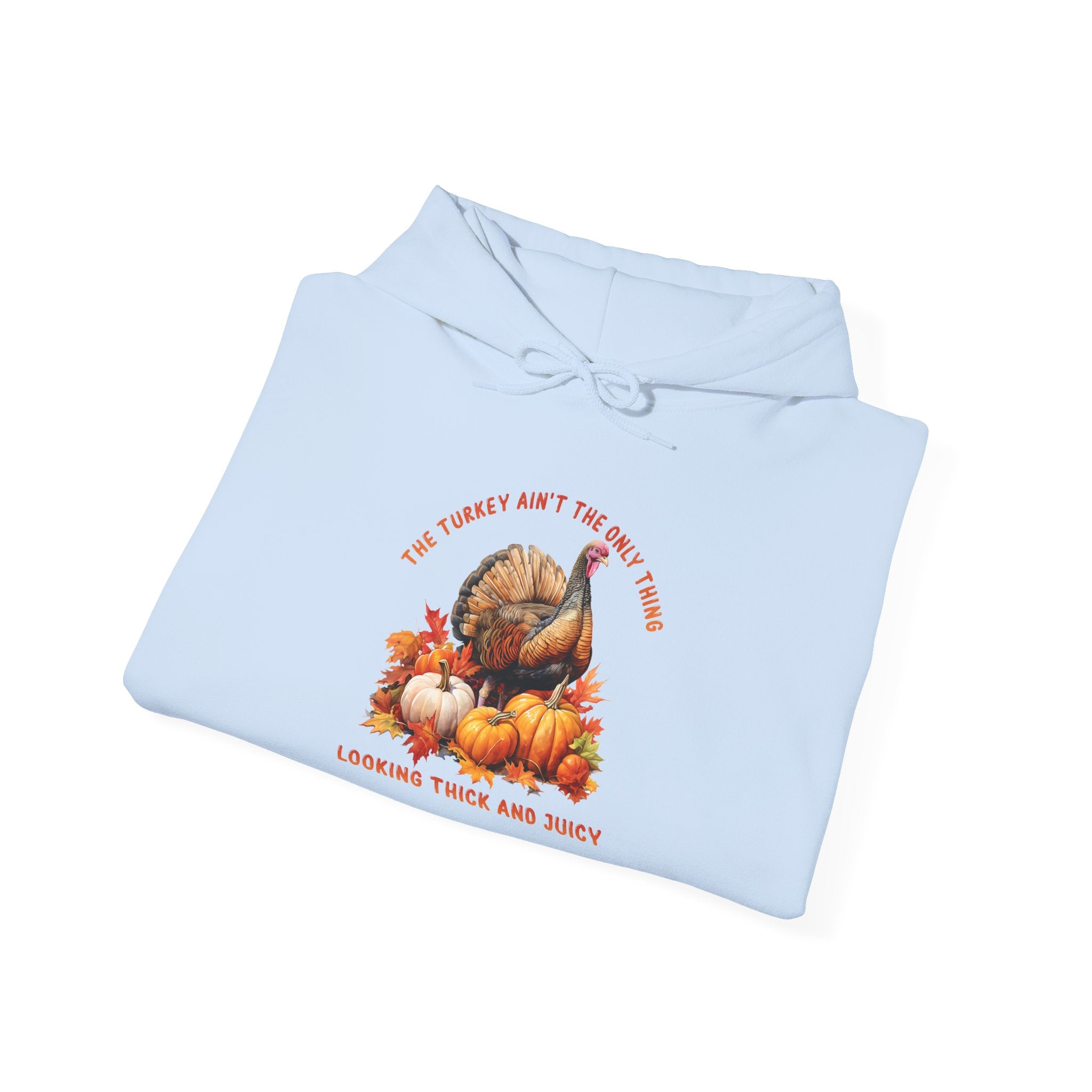 Thick & Juicy Turkey Thanksgiving Hoodie