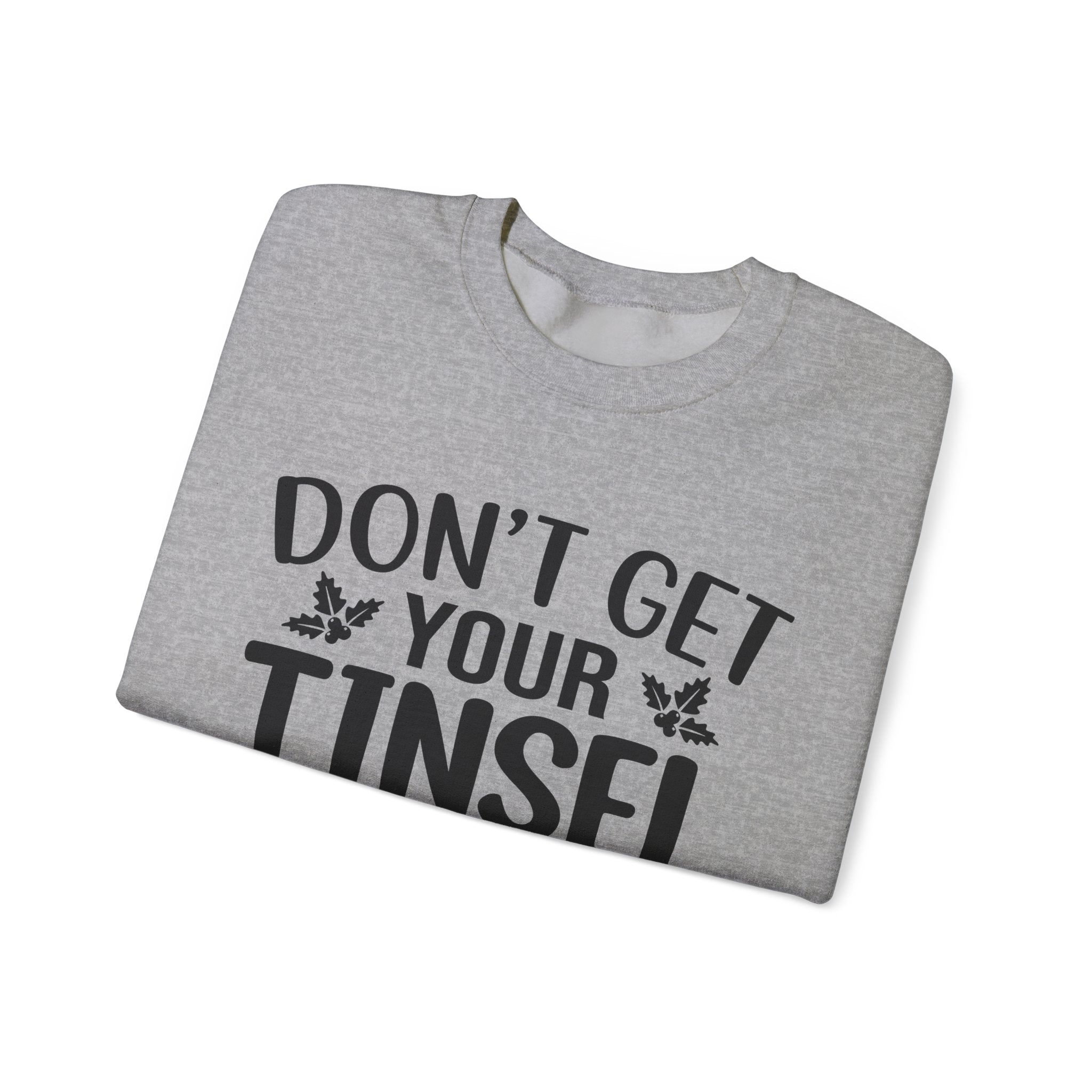 Don't Get Your Tinsel in a Tangle Xmas Sweatshirt