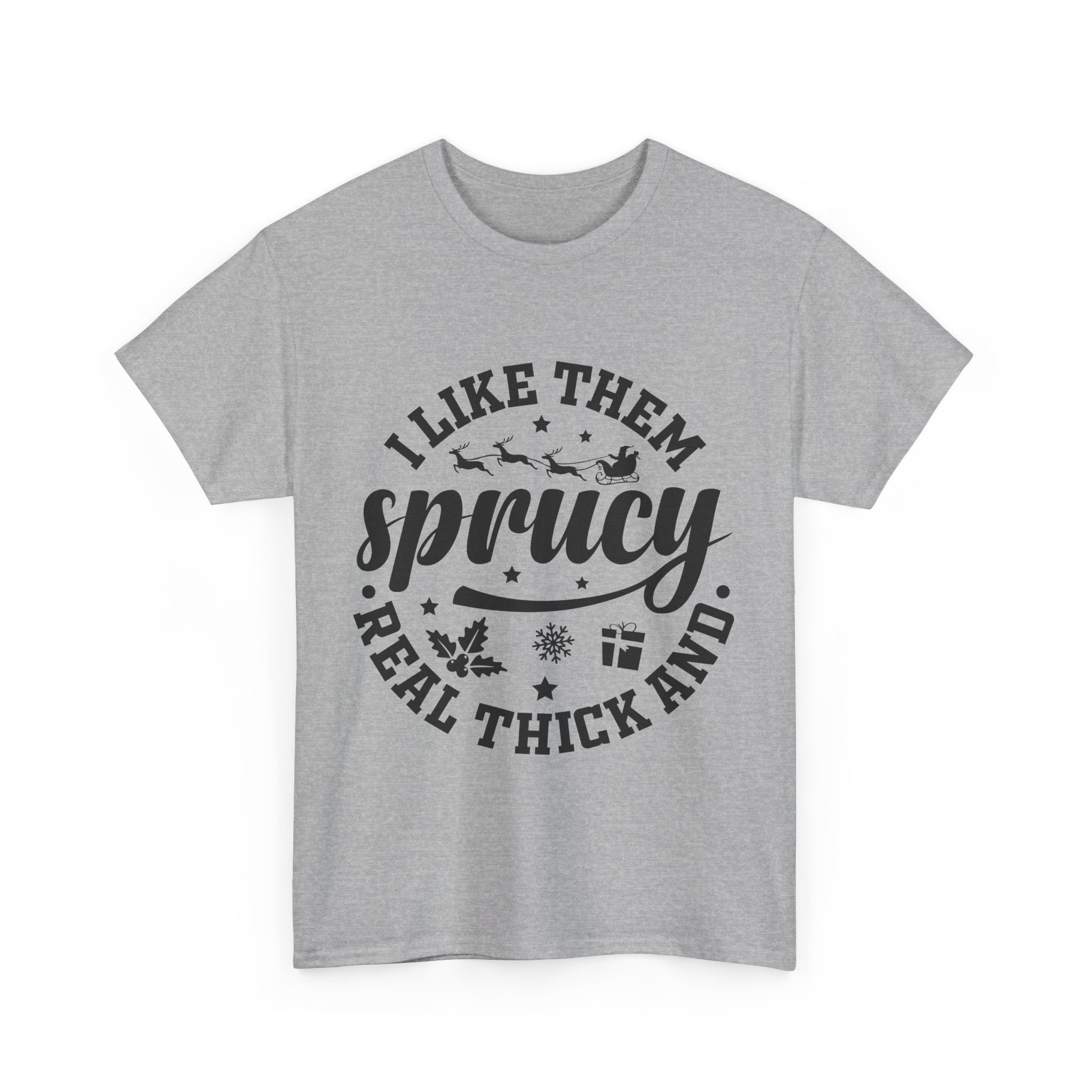 I Like Them Sprucy Christmas T-Shirt