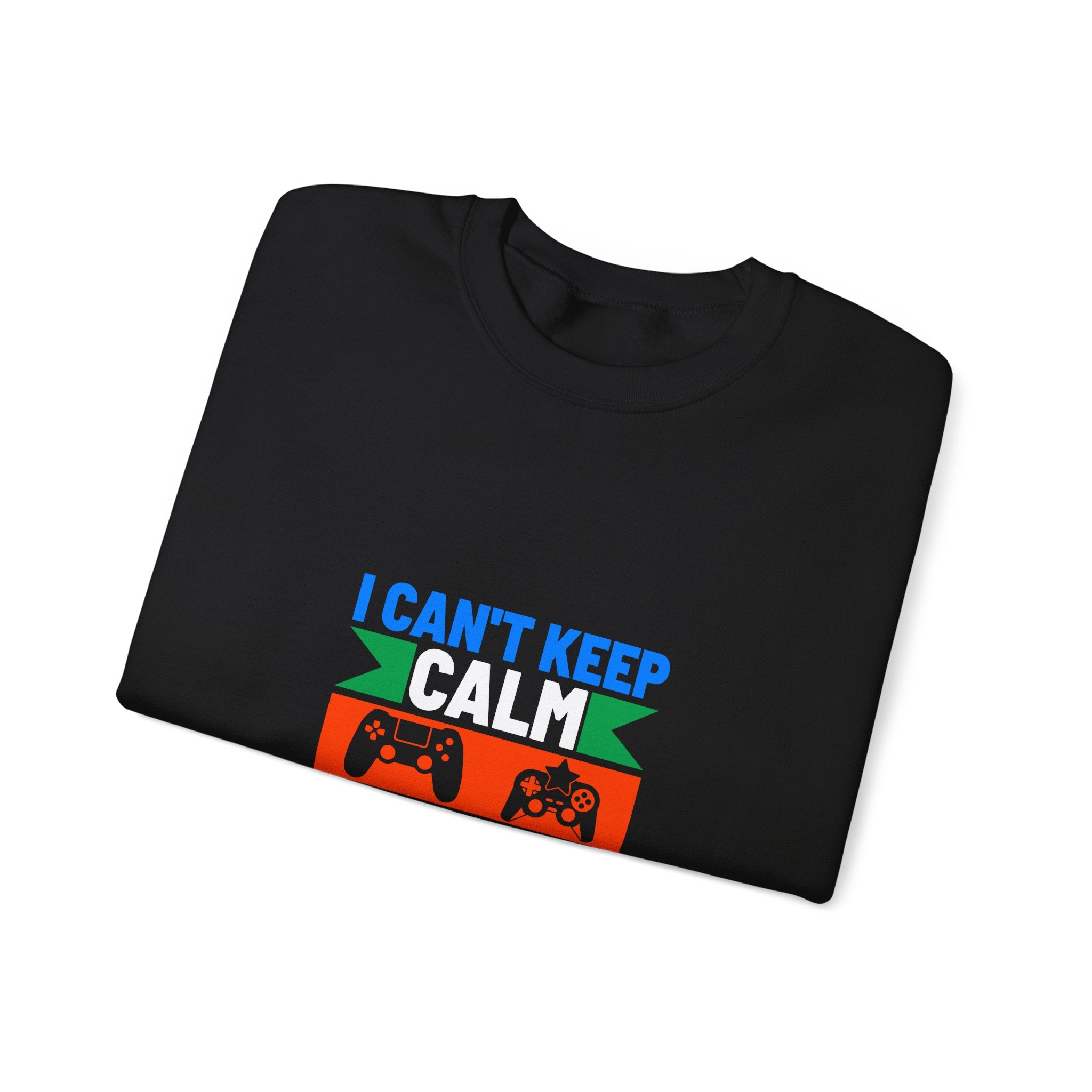 I Can't Keep Calm, I'm a Gamer Sweatshirt