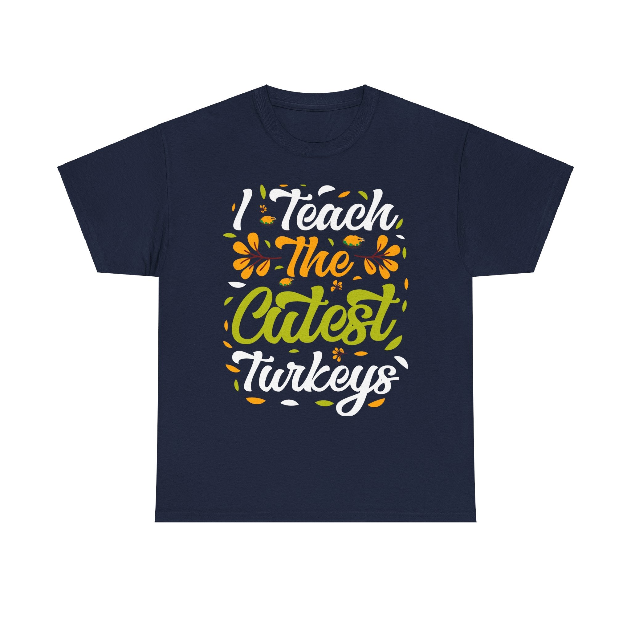 I Teach the Cutest Turkeys Thanksgiving Tee