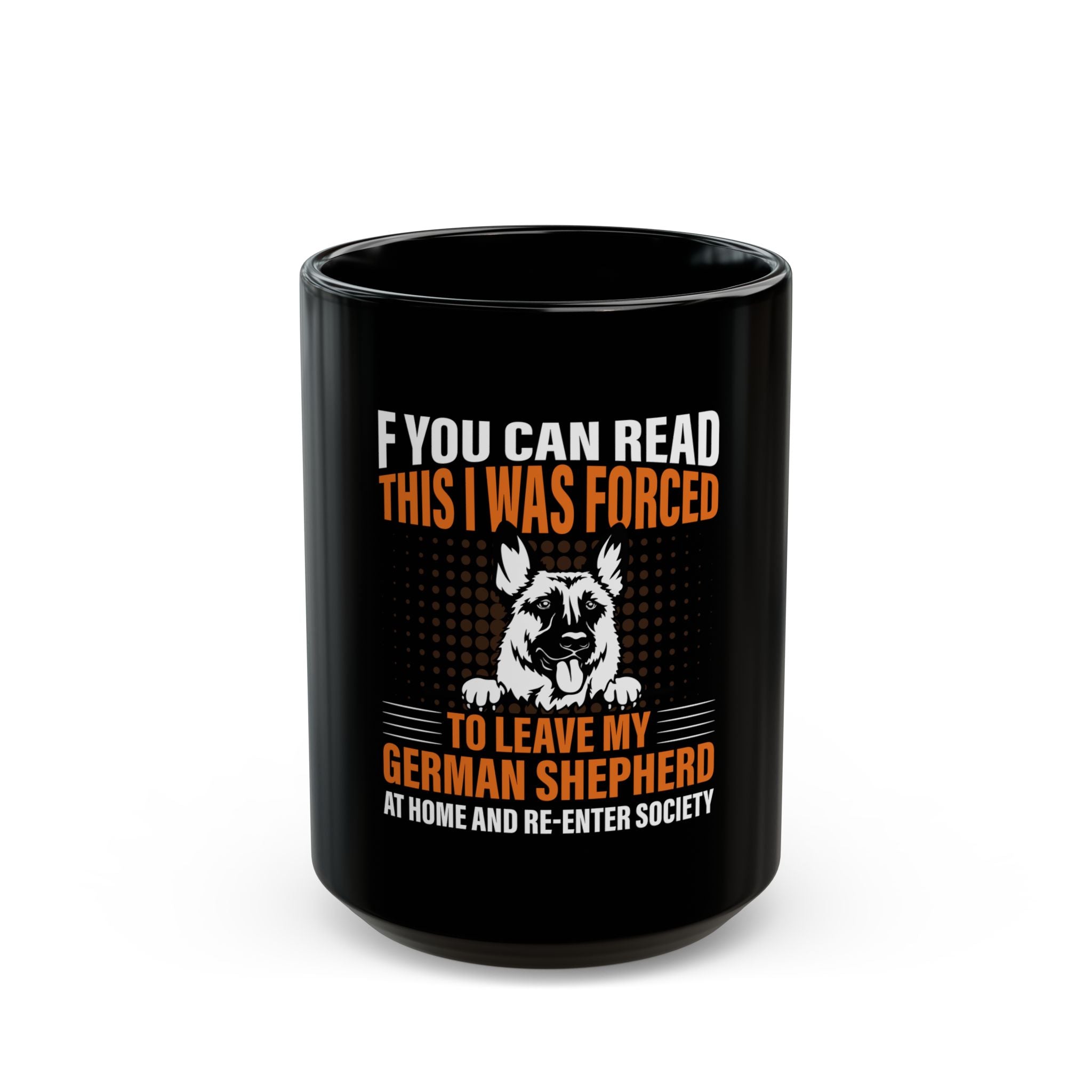 German Shepherd  Mug - Funny Dog Gift