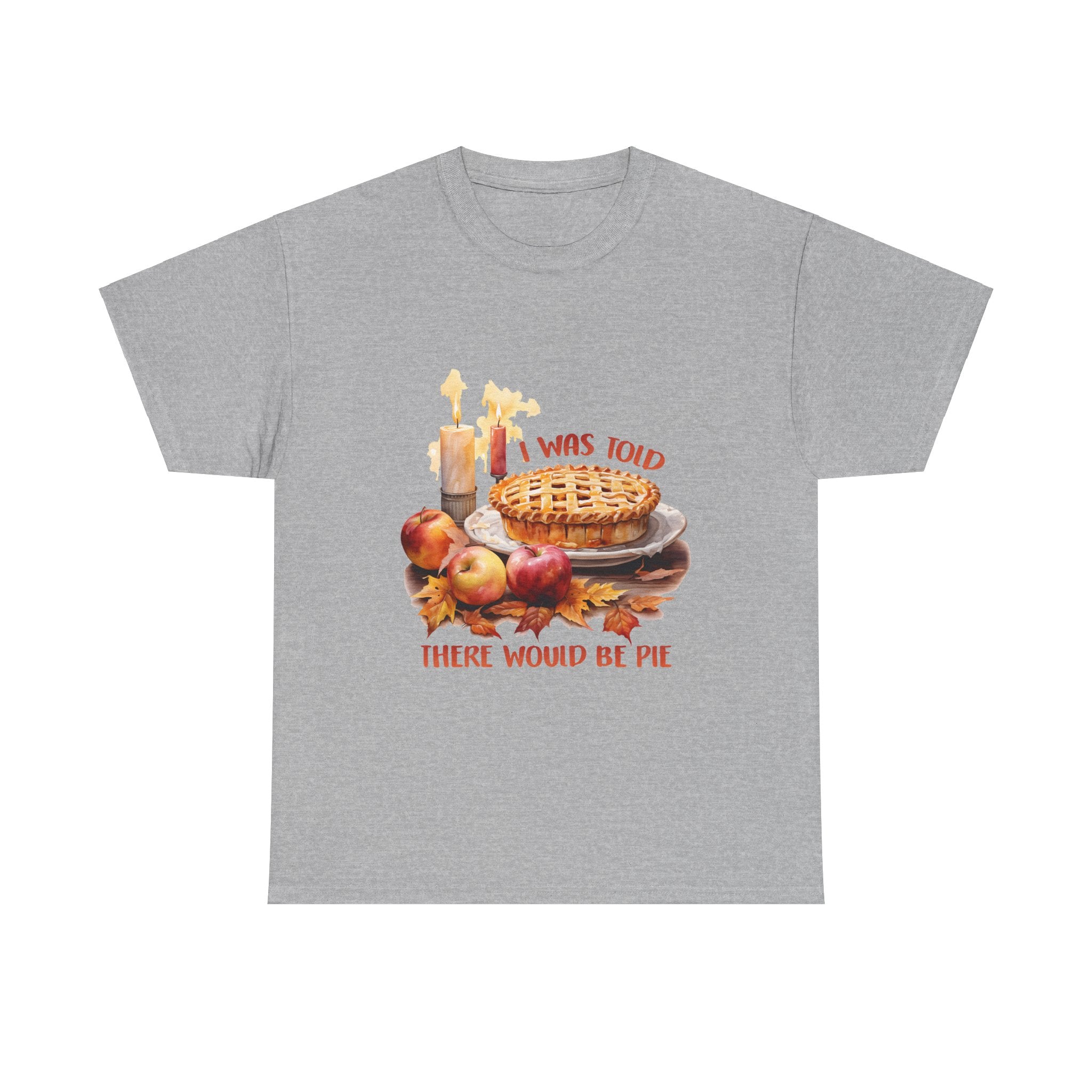 I Was Told There Would Be Pie Thanksgiving Tee