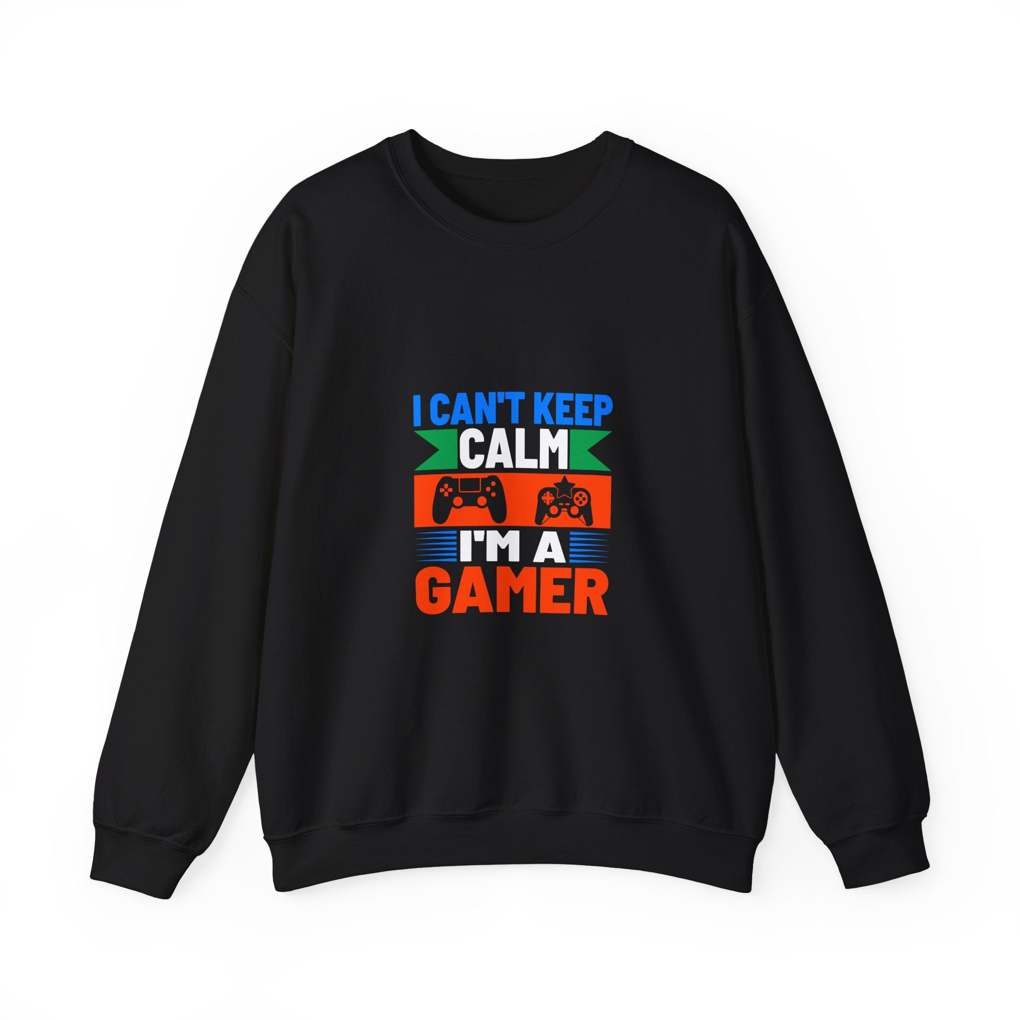 I Can't Keep Calm, I'm a Gamer Sweatshirt