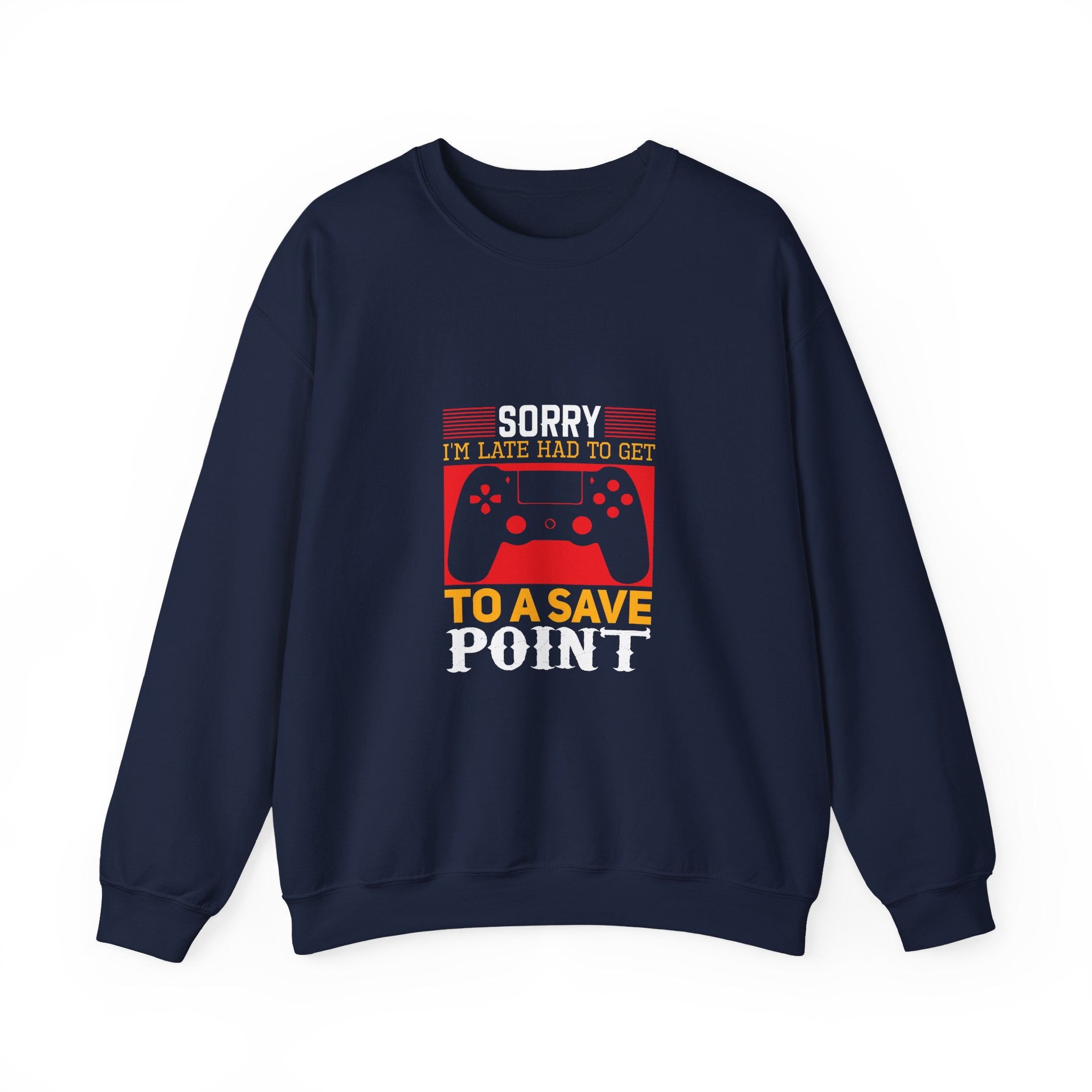 Sorry I'm Late, Gamer Sweatshirt